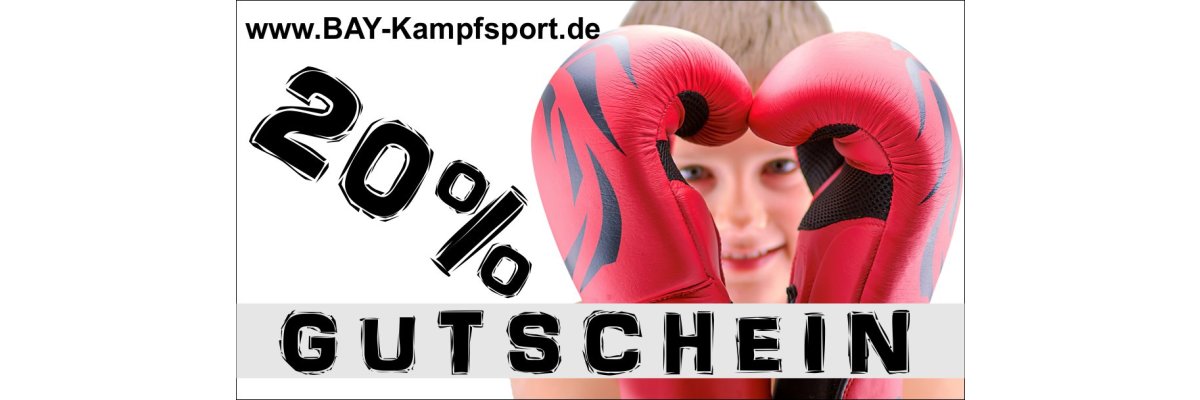 GUTSCHEIN - 20 % Rabatt auf ALLES erhalten - Gutschein Rabatt Code - BAY-Kampfsportartikel